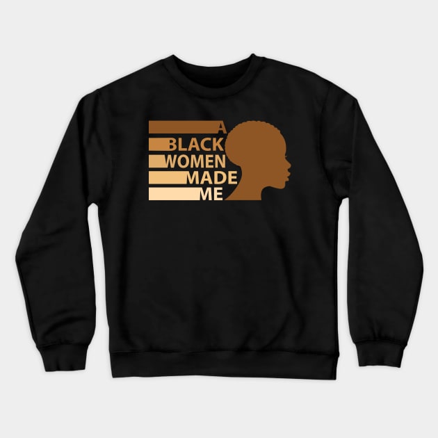 A Black Woman Made Me, African American, Black History Crewneck Sweatshirt by UrbanLifeApparel